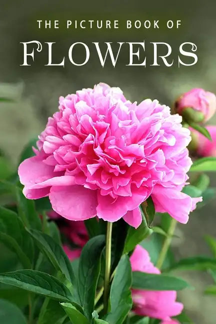 The Picture Book of Flowers: A Gift Book for Alzheimer's Patients and Seniors with Dementia - Paperback