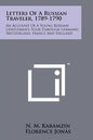 Letters Of A Russian Traveler, 1789-1790: An Account Of A Young Russian Gentleman's Tour Through Germany, Switzerland, France And England - Paperback