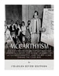 McCarthyism: The Controversial History of Senator Joseph McCarthy, the House Un-American Activities Committee, and the Red Scare During the Cold War - Paperback