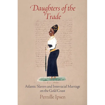 Daughters of the Trade: Atlantic Slavers and Interracial Marriage on the Gold Coast - Paperback