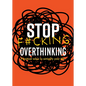 Stop F*cking Overthinking: Practical Ways to Simplify Your Life. - Paperback