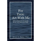 For Thou Art With Me: Biblical Help for the Terminally Ill and Those Who Love Them - Paperback