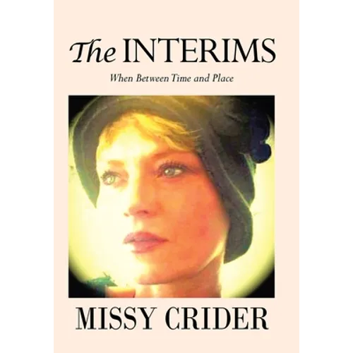 The Interims: When Between Time and Place - Hardcover