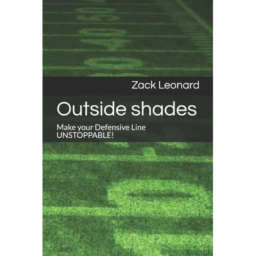 Outside shades: Make your Defensive Line UNSTOPPABLE! - Paperback