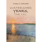 Watershed Years, the Tail - Hardcover