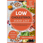 Low Cholesterol Food List: The Complete Ingredient list and Food to Avoid For LOW CHOLESTEROL Diet - Paperback