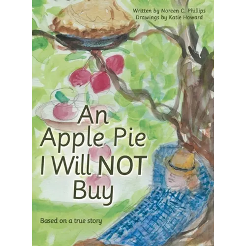 An Apple Pie I Will Not Buy: Based on a True Story - Hardcover