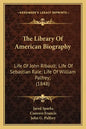 The Library of American Biography: Life of John Ribault; Life of Sebastian Rale; Life of William Palfrey; (1848) - Paperback