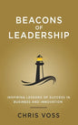 Beacons of Leadership: Inspiring Lessons of Success in Business and Innovation - Hardcover