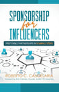 Sponsorship for Influencers: Profitable Partnerships in Five Simple Steps - Paperback