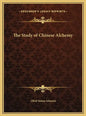 The Study of Chinese Alchemy - Hardcover