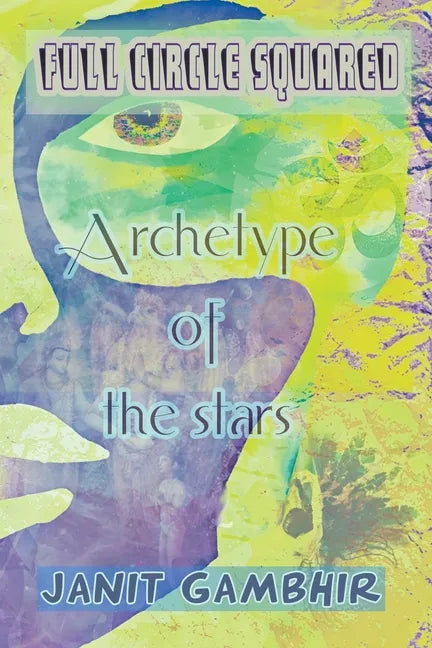 Full Circle Squared - Archetype Of The Stars - Paperback