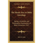 The Mystic Key or Bible Astrology: Being a Scientific and Philosophic Explanation of Bible Characters 1927 - Hardcover