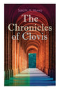 The Chronicles of Clovis: Including Esmé, the Match-Maker, Tobermory, Sredni Vashtar, Wratislav, the Easter Egg, the Music on the Hill, the Peace Offe - Paperback