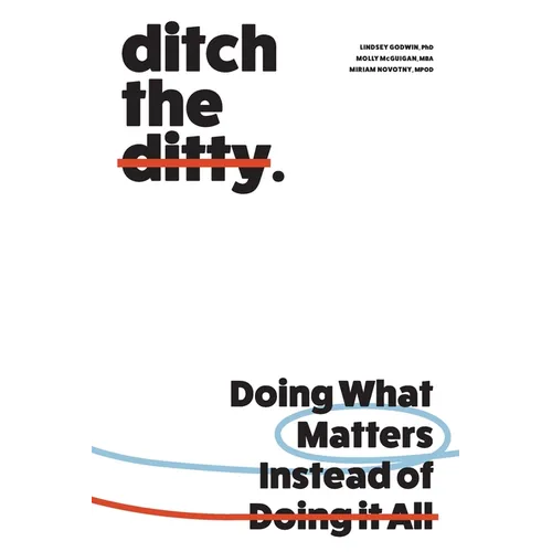 Ditch the Ditty: Doing What Matters Instead of Doing It All - Paperback