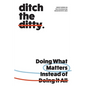 Ditch the Ditty: Doing What Matters Instead of Doing It All - Paperback