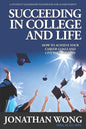 Succeeding In College and Life: How To Achieve Your Career Goals and Live Your Dreams - Paperback