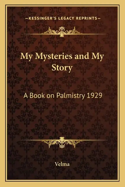 My Mysteries and My Story: A Book on Palmistry 1929 - Paperback