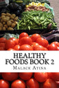 Healthy Foods Book 2: The Ultimate Guide To Healthy Foods And Healthy Cooking! - Paperback