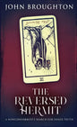 The Reversed Hermit: A Nonconformist's Search For Inner Truth - Hardcover