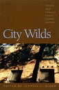 City Wilds: Essays and Stories about Urban Nature - Paperback