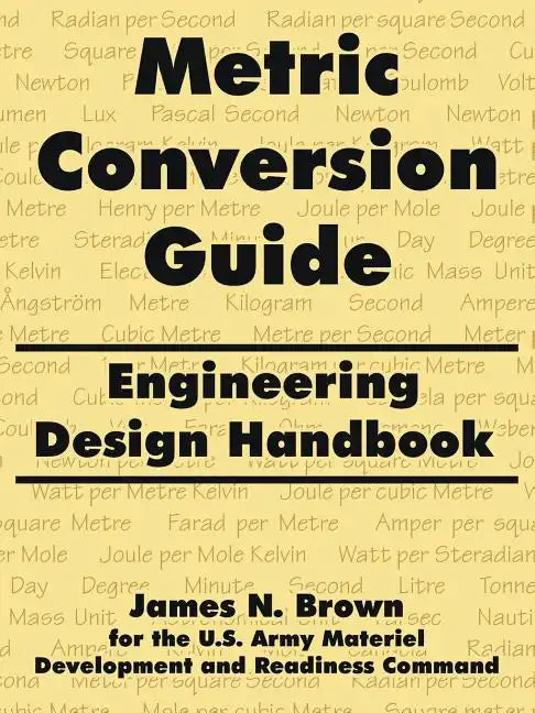 Metric Conversion Guide: Engineering Design Handbook - Paperback