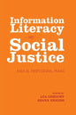 Information Literacy and Social Justice: Radical Professional Praxis - Paperback