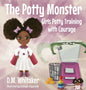 The Potty Monster: Girls Potty Training with Courage - Hardcover