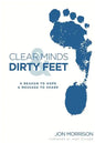 Clear Minds & Dirty Feet: A Reason To Hope, A Message To Share - Paperback