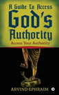 A Guide To Access God's Authority: Access Your Authority - Paperback