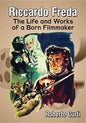 Riccardo Freda: The Life and Works of a Born Filmmaker - Paperback