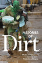 Histories of Dirt: Media and Urban Life in Colonial and Postcolonial Lagos - Paperback