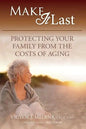 Make It Last: Protecting Your Family From the Costs of Aging - Paperback