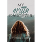 My Gritty Daughter - Paperback