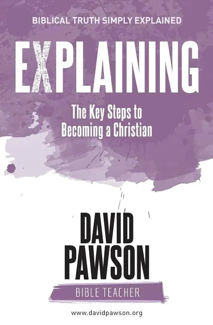 EXPLAINING The Key Steps to Becoming a Christian: Second Edition - Paperback