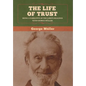 The Life of Trust: Being a Narrative of the Lord's Dealings with George Müller - Hardcover