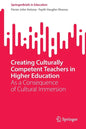 Creating Culturally Competent Teachers in Higher Education: As a Consequence of Cultural Immersion - Paperback