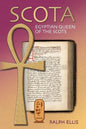 Scota, Egyptian Queen of the Scots: An analysis of Scotichronicon, the chronicle of the Scots - Paperback