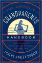 Catholic Grandparents Handbook: Creative Ways to Show Love, Share Faith, and Have Fun - Paperback