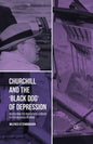 Churchill and the 'Black Dog' of Depression: Reassessing the Biographical Evidence of Psychological Disorder - Paperback