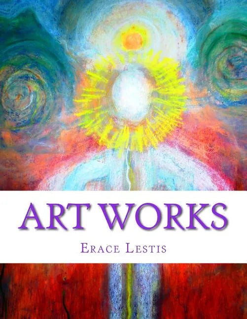Art Works: Painting & Graphic Work by Erace Lestis - Paperback
