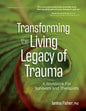 Transforming the Living Legacy of Trauma: A Workbook for Survivors and Therapists - Paperback