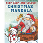 Keep Calm and Colour Christmas Mandala: 40 Awesome Christmas Mandala Drawings Colouring Book, a Very Fun and Mind Relaxation Book for Adults and Older - Paperback