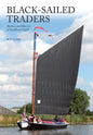 Black-Sailed Traders: The Keels and Wherries of Norfolk and Suffolk - Paperback