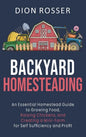 Backyard Homesteading: An Essential Homestead Guide to Growing Food, Raising Chickens, and Creating a Mini-Farm for Self Sufficiency and Prof - Hardcover