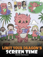 Limit Your Dragon's Screen Time: Help Your Dragon Break His Tech Addiction. A Cute Children Story to Teach Kids to Balance Life and Technology. - Hardcover