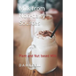 Milk from Non-Dairy Sources: Plant and Nut Based Milk - Paperback