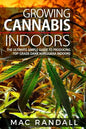 Cannabis: Growing Cannabis Indoors: The Ultimate Simple Guide To Producing Top-Grade Dank Marijuana Indoors - Paperback
