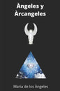 Arcangeles: Historia, Rituales de Amor, Prosperidad, Caminos, sabiduria - Paperback