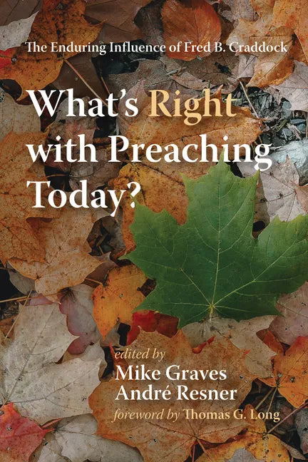 What's Right with Preaching Today?: The Enduring Influence of Fred B. Craddock - Paperback